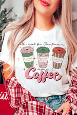 ALL I WANT FOR CHRISTMAS IS COFFEE GRAPHIC TEE