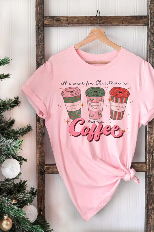 ALL I WANT FOR CHRISTMAS IS COFFEE GRAPHIC TEE