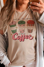 ALL I WANT FOR CHRISTMAS IS COFFEE GRAPHIC TEE