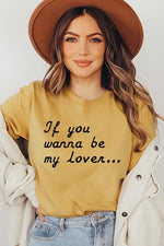 If You Wanna Be My Lover Graphic Tee