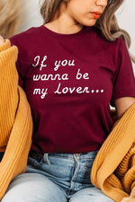 If You Wanna Be My Lover Graphic Tee