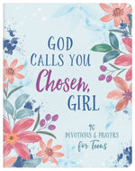 God Calls You Chosen, Girl : 180 Devotions and Prayers Teens