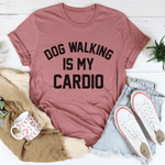 Dog Walking Is My Cardio Tee