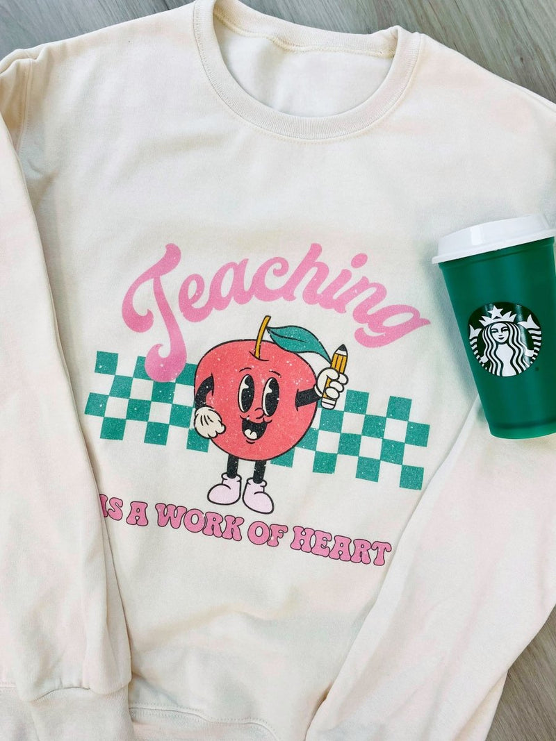'Teaching Is A Work of Heart' Sweatshirt
