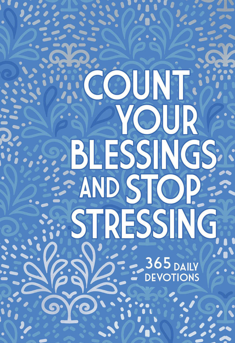 Count Your Blessings and Stop Stressing (Devotional)
